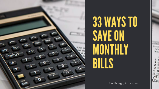33 ways to save on monthly bills