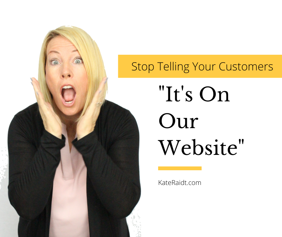 stop telling customers it's on our website